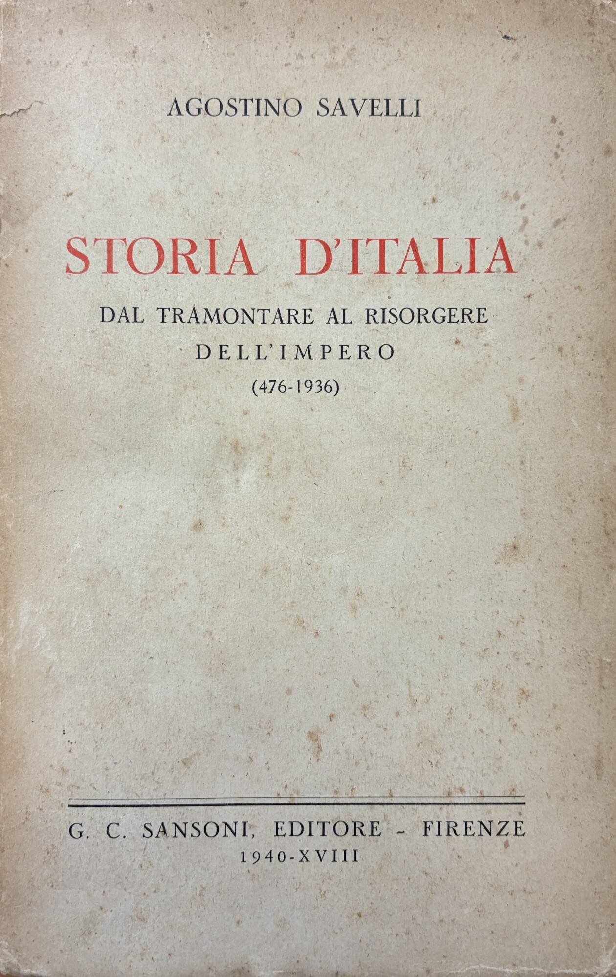 STORIA D' ITALIA. DAL TRAMONTO AL RISORGERE DELL'IMPERO (476-1936)