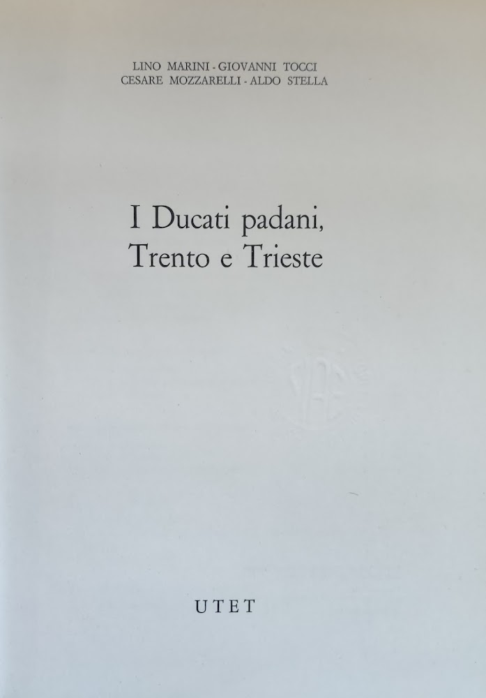 STORIA D' ITALIA. Tomo XVII. I DUCATI PADANI, TRENTO E …