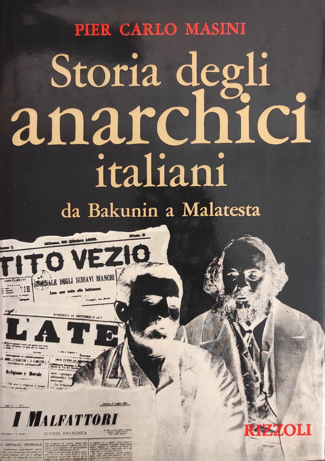 STORIA DEGLI ANARCHICI ITALIANI. DA BAKUNIN A MALATESTA (1862- 1892)