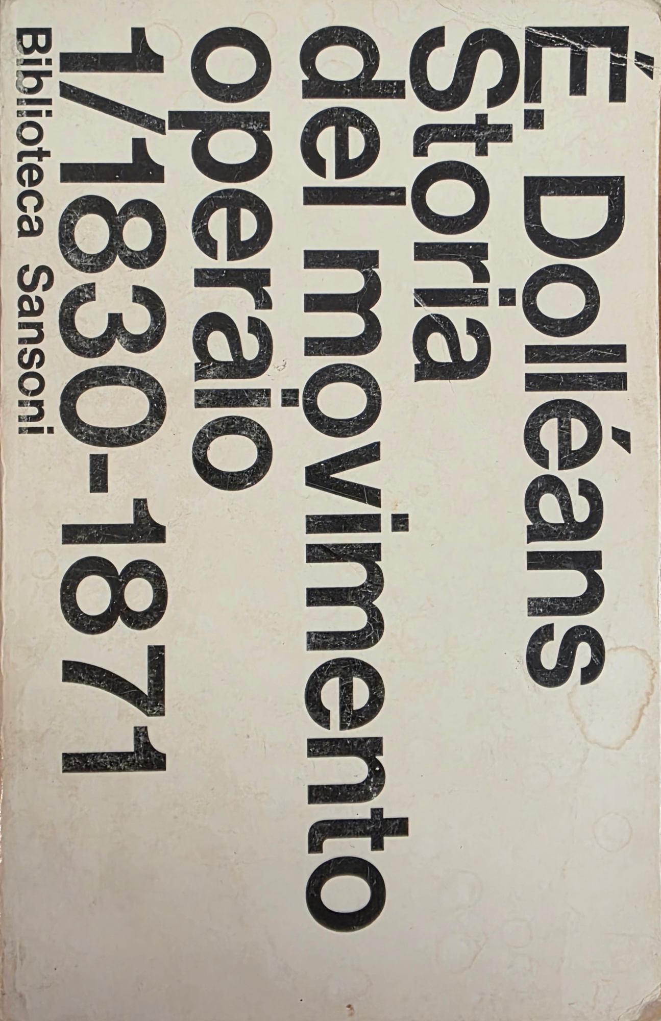 STORIA DEL MOVIMENTO OPERAIO. VOLUME PRIMO 1830-1871