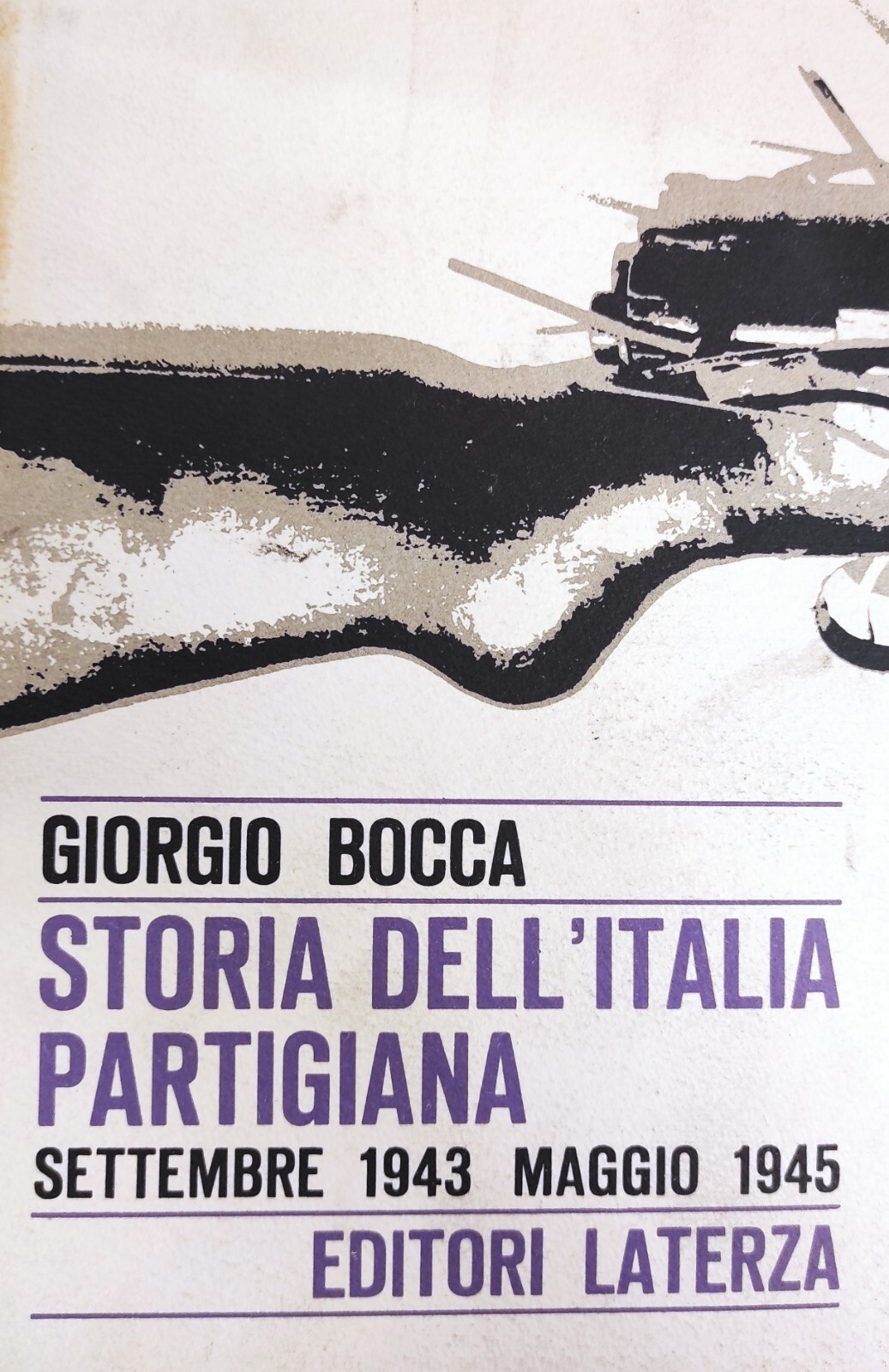 STORIA DELL'ITALIA PARTIGIANA. SETTEMBRE 1943 MAGGIO 1945