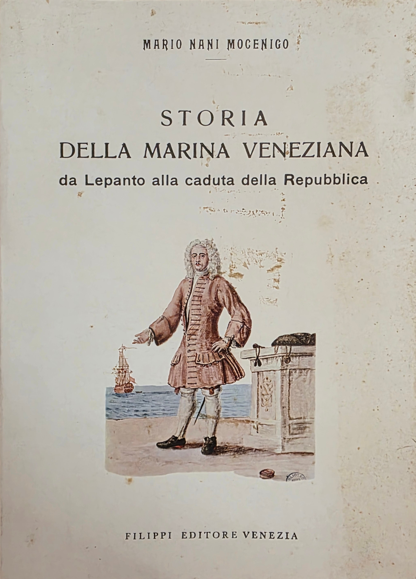 STORIA DELLA MARINA VENEZIANA DA LEPANTO ALLA CADUTA DELLA REPUBBLICA