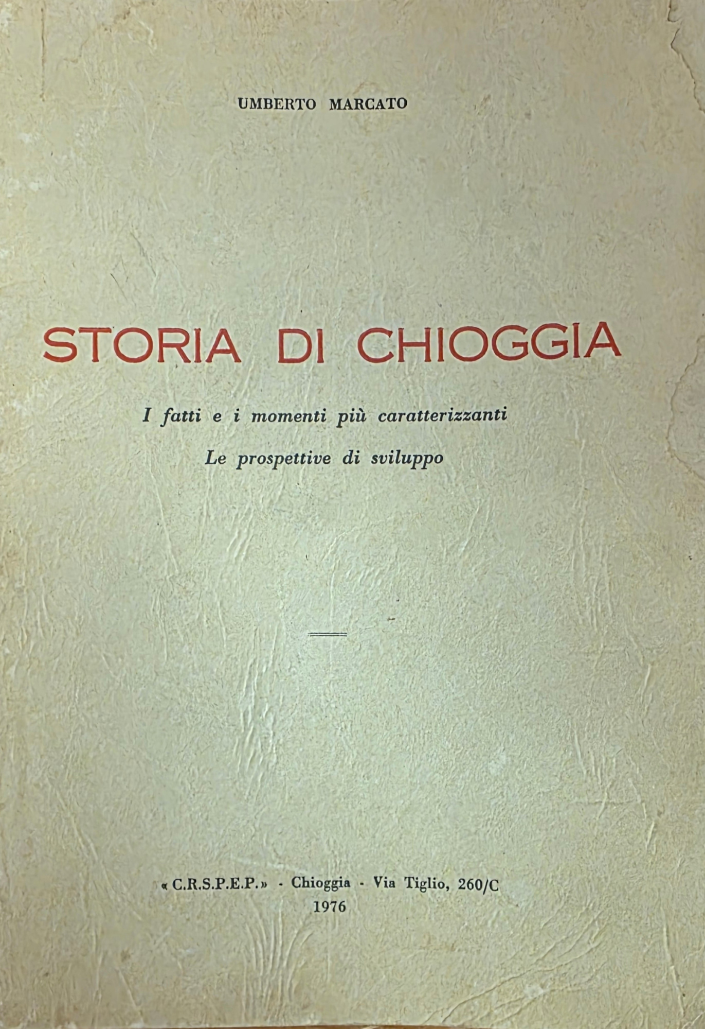 STORIA DI CHIOGGIA. I FATTI E I MOMENTI PIÙ CARATTERIZZANTI. …