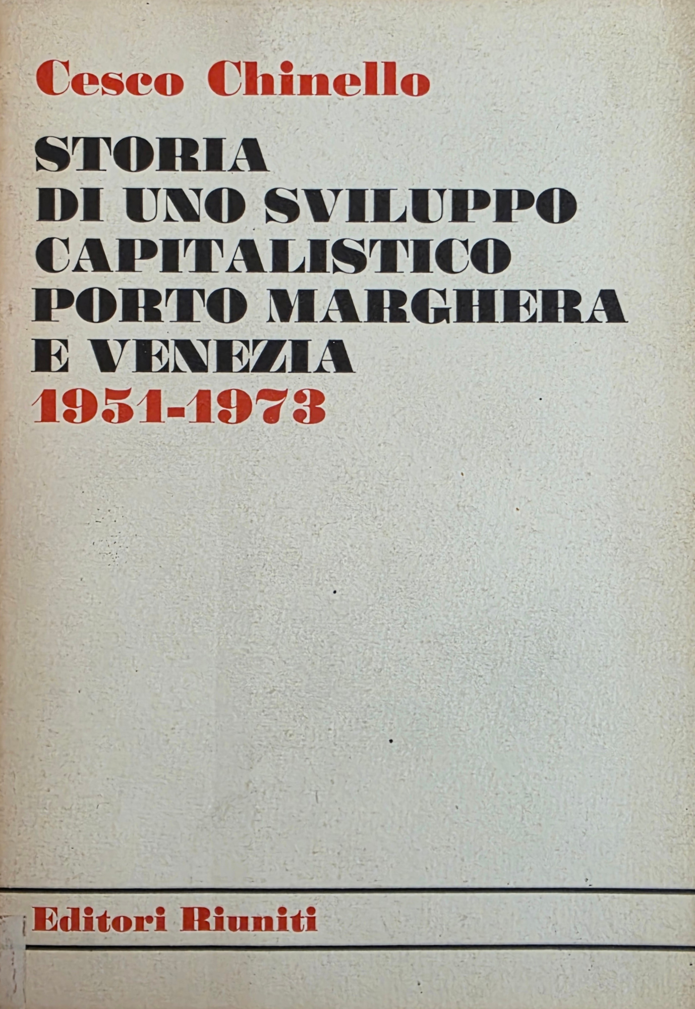 STORIA DI UNO SVILUPPO CAPITALISTICO. PORTO MARGHERA E VENEZIA 1951 …