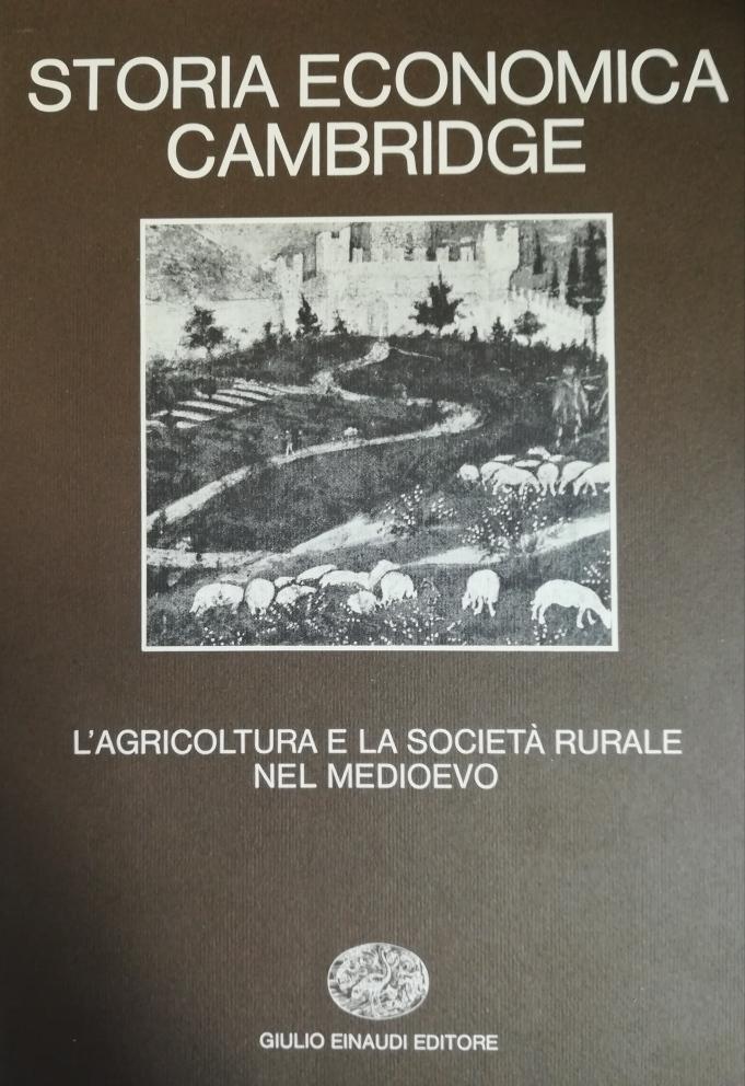 STORIA ECONOMICA CAMBRIDGE. L'AGRICOLTURA E LA SOCIETÀ RURALE NEL MEDIOEVO. …