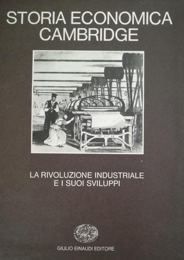 STORIA ECONOMICA CAMBRIDGE. LA RIVOLUZIONE INDUSTRIALE E I SUOI SVILUPPI. …