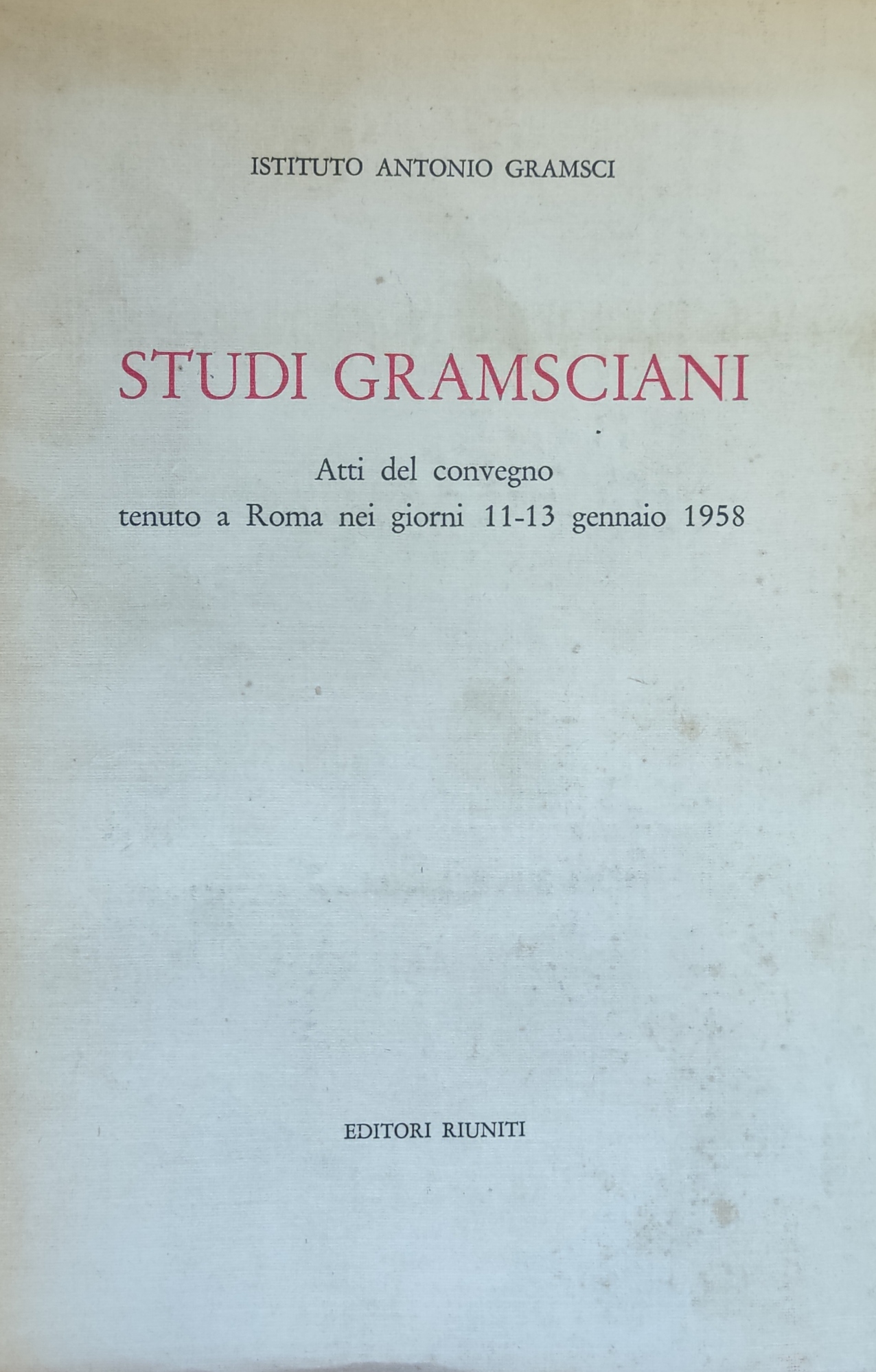 STUDI GRAMSCIANI. ATTI DEL CONVEGNO TENUTO A ROMA NEI GIORNI …