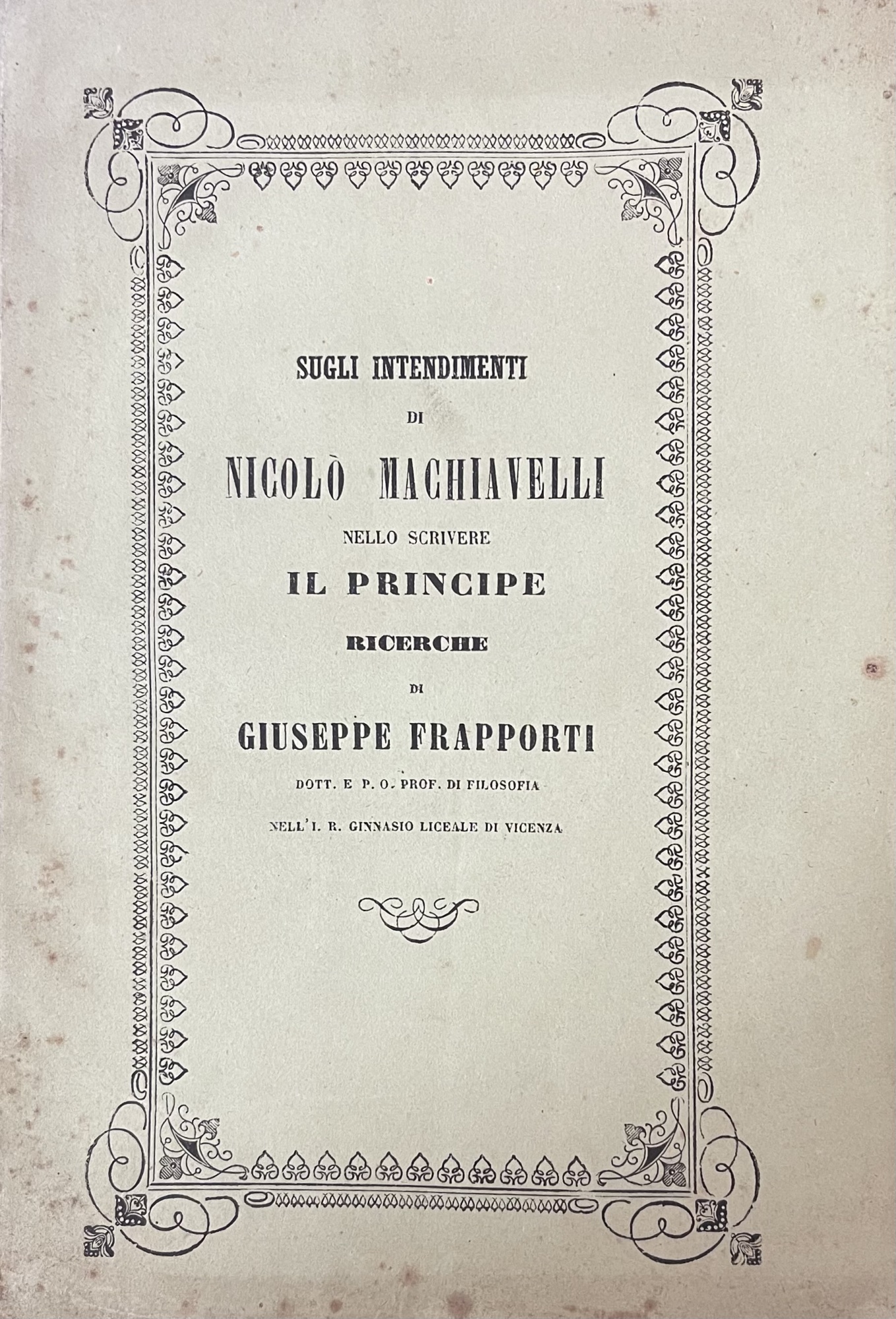 SUGLI INTENDIMENTI DI NICOLÒ MACHIAVELLI NELLO SCRIVERE IL PRINCIPE