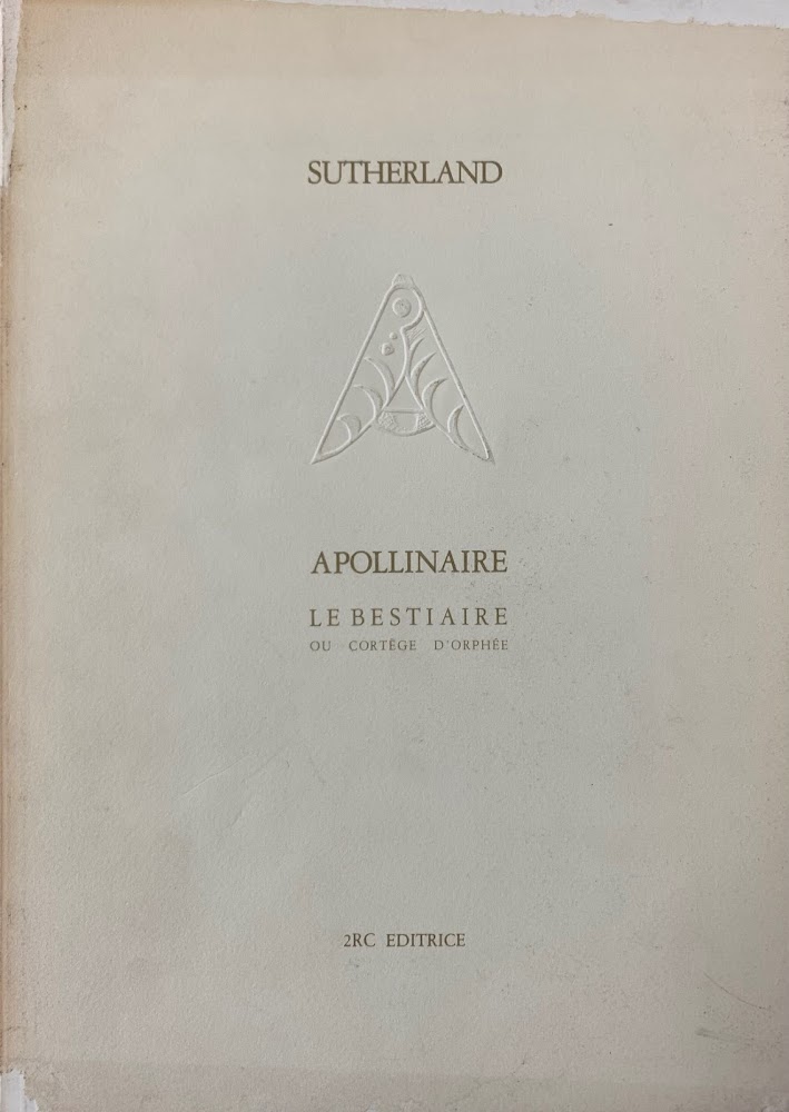 SUTHERLAND APOLLINAIRE. "LE BESTIARE" OU CORTEGE D'ORPHEE