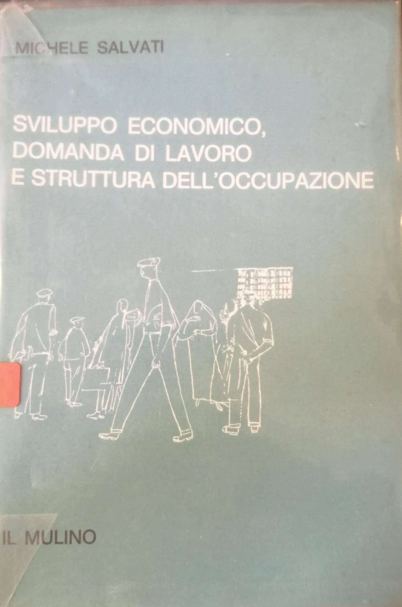 SVILUPPO ECONOMICO, DOMANDA DI LAVORO E STRUTTURA DELL'OCCUPAZIONE