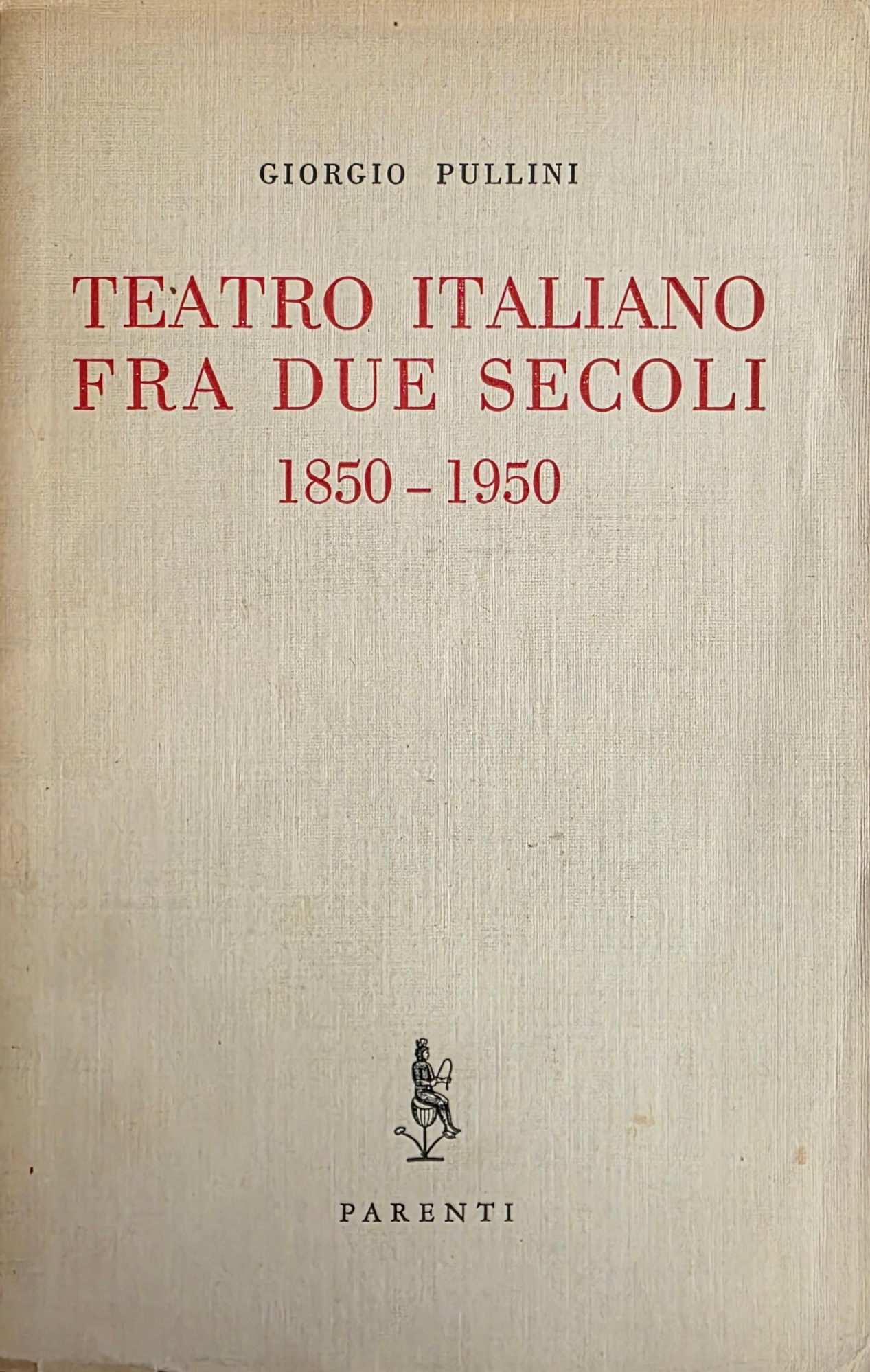TEATRO ITALIANO FRA DUE SECOLI. 1850-1950