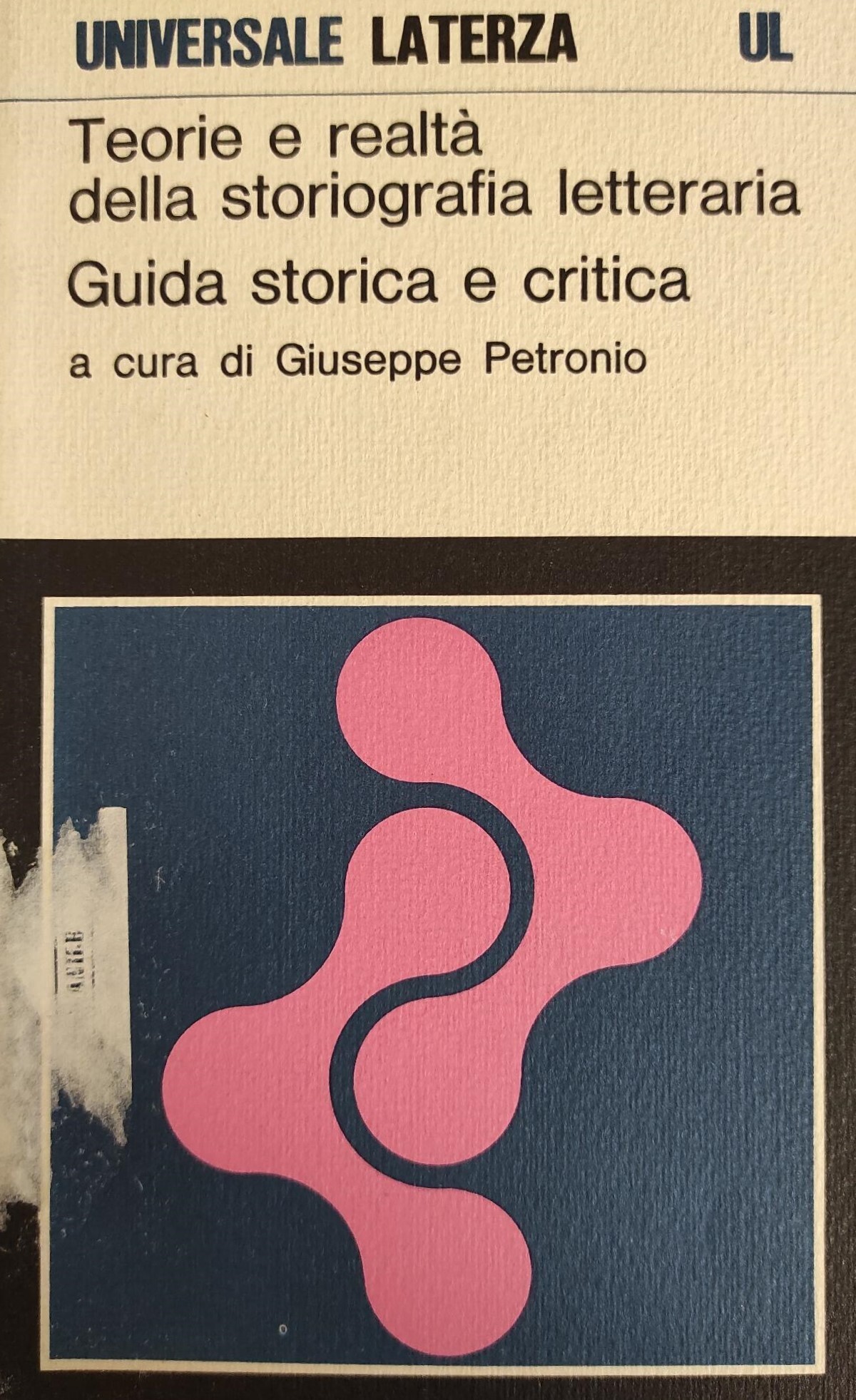 TEORIE E REALTA' DELLA STORIOGRAFIA LETTERARIA. GUIDA STORICA E CRITICA