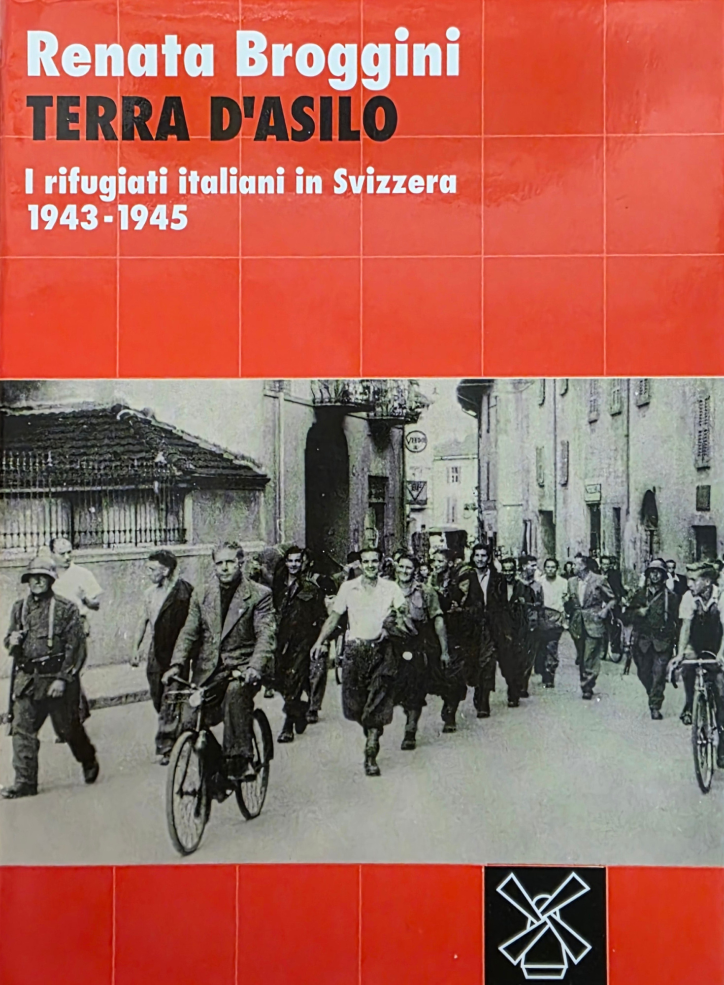 TERRA D' ASILO. I RIFUGIATI ITALIANI IN SVIZZERA 1943 - …