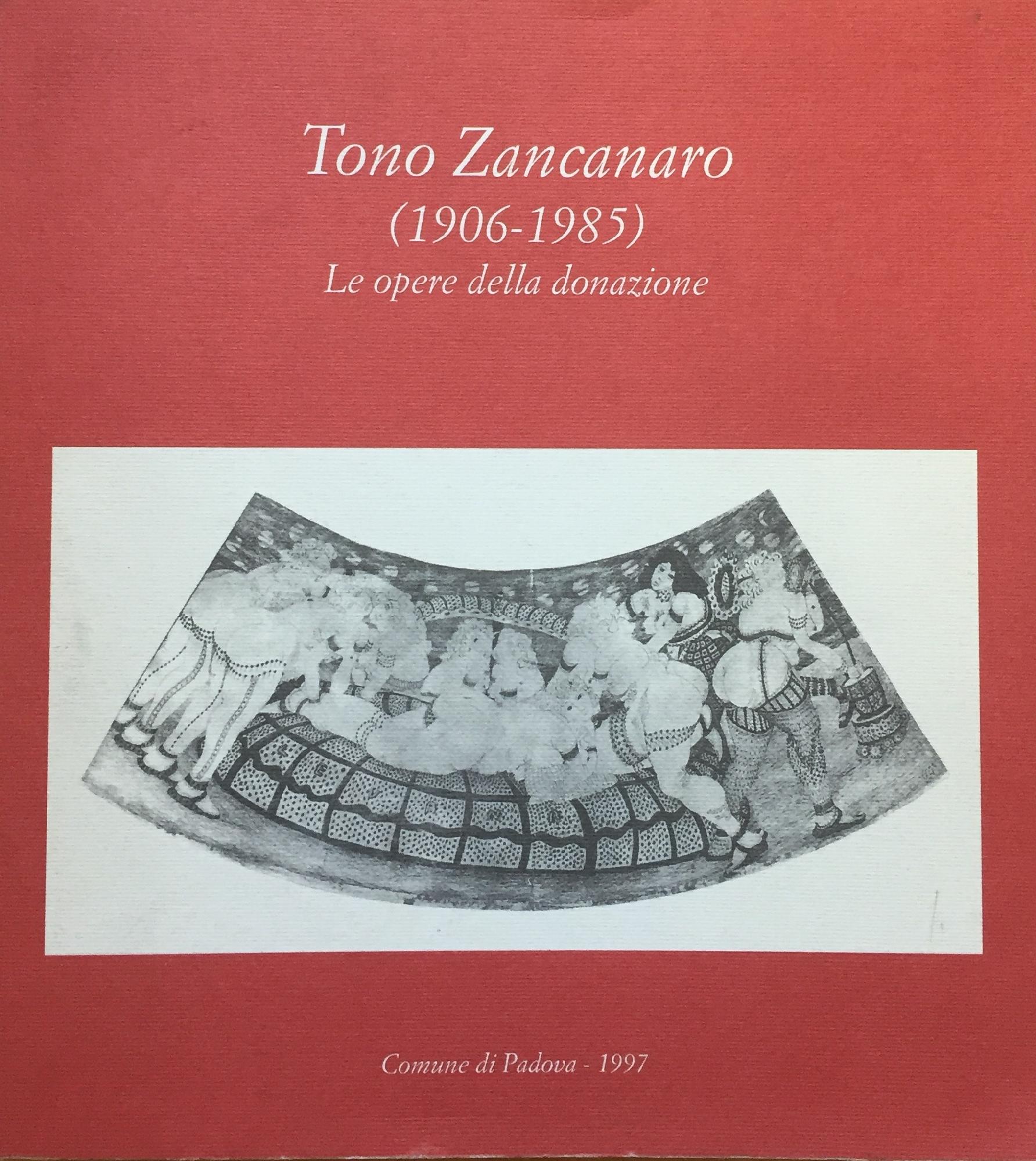 TONO ZANCANARO 1906- 1986 LE OPERE DELLA DONAZIONE