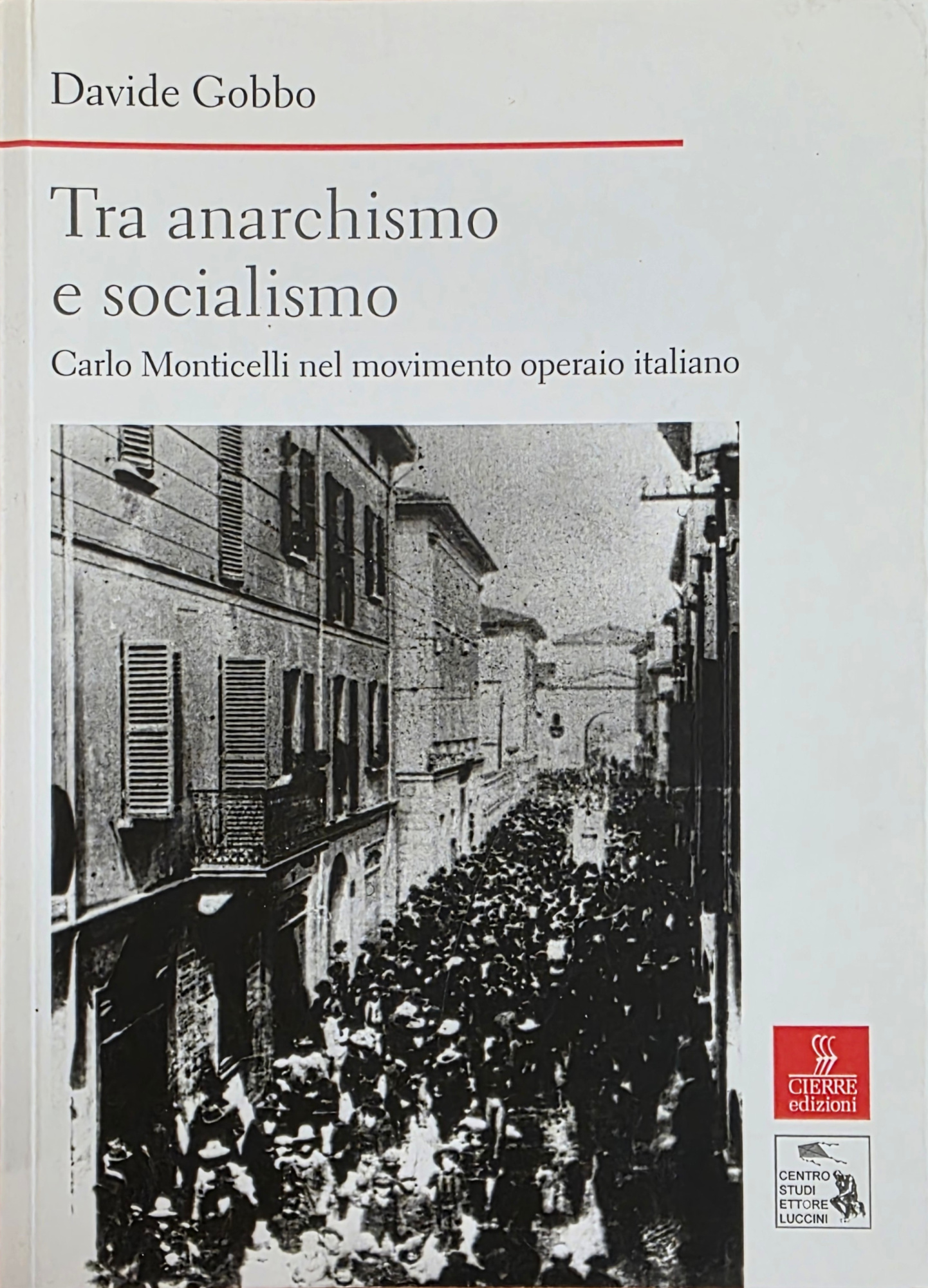 TRA ANARCHISMO E SOCIALISMO. CARLO MONTICELLI NEL MOVIMENTO OPERAIO ITALIANO
