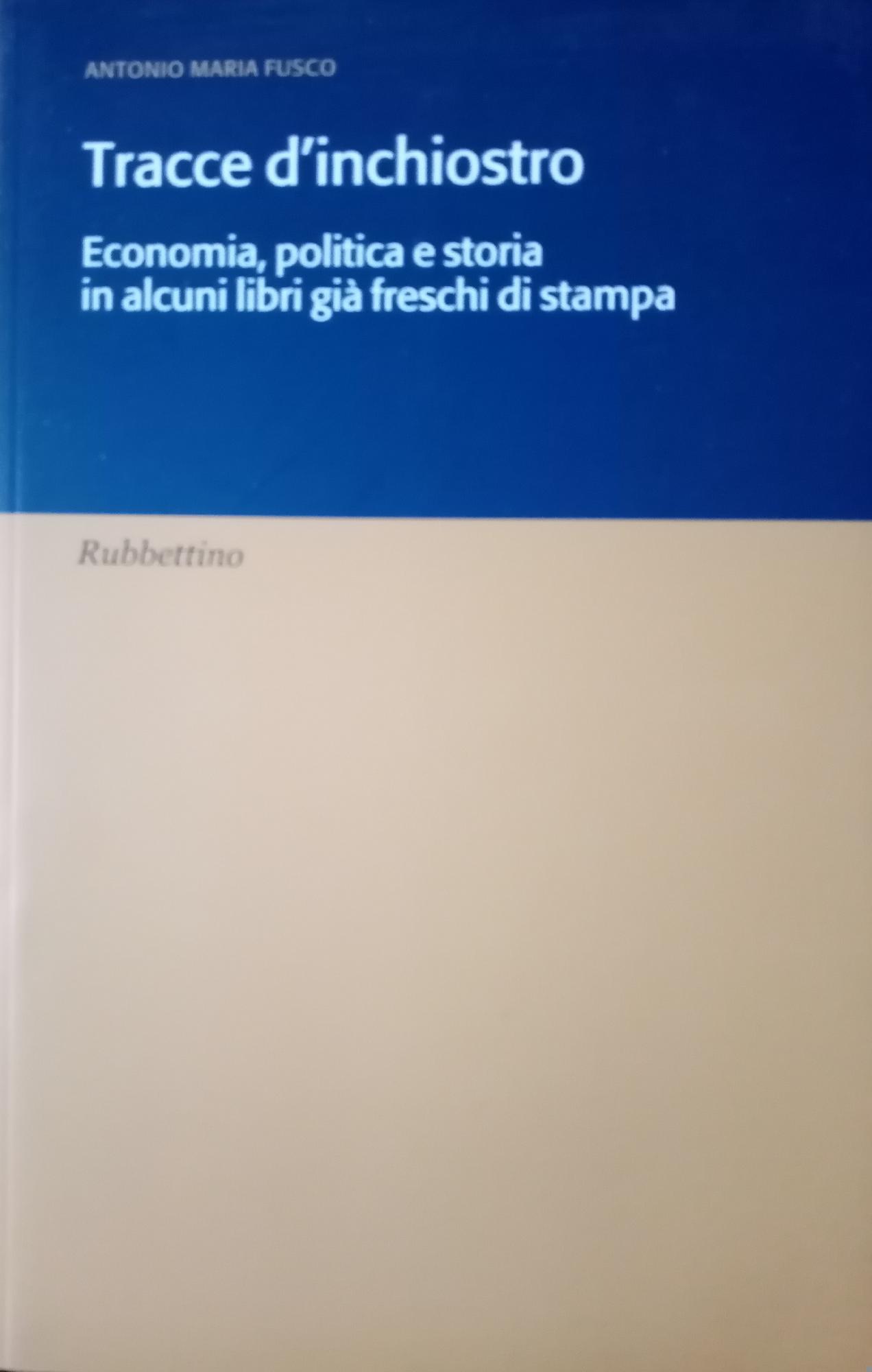 TRACCE D'INCHIOSTRO. ECONOMIA, POLITICA E STORIA IN ALCUNI LIBRI GIA' …