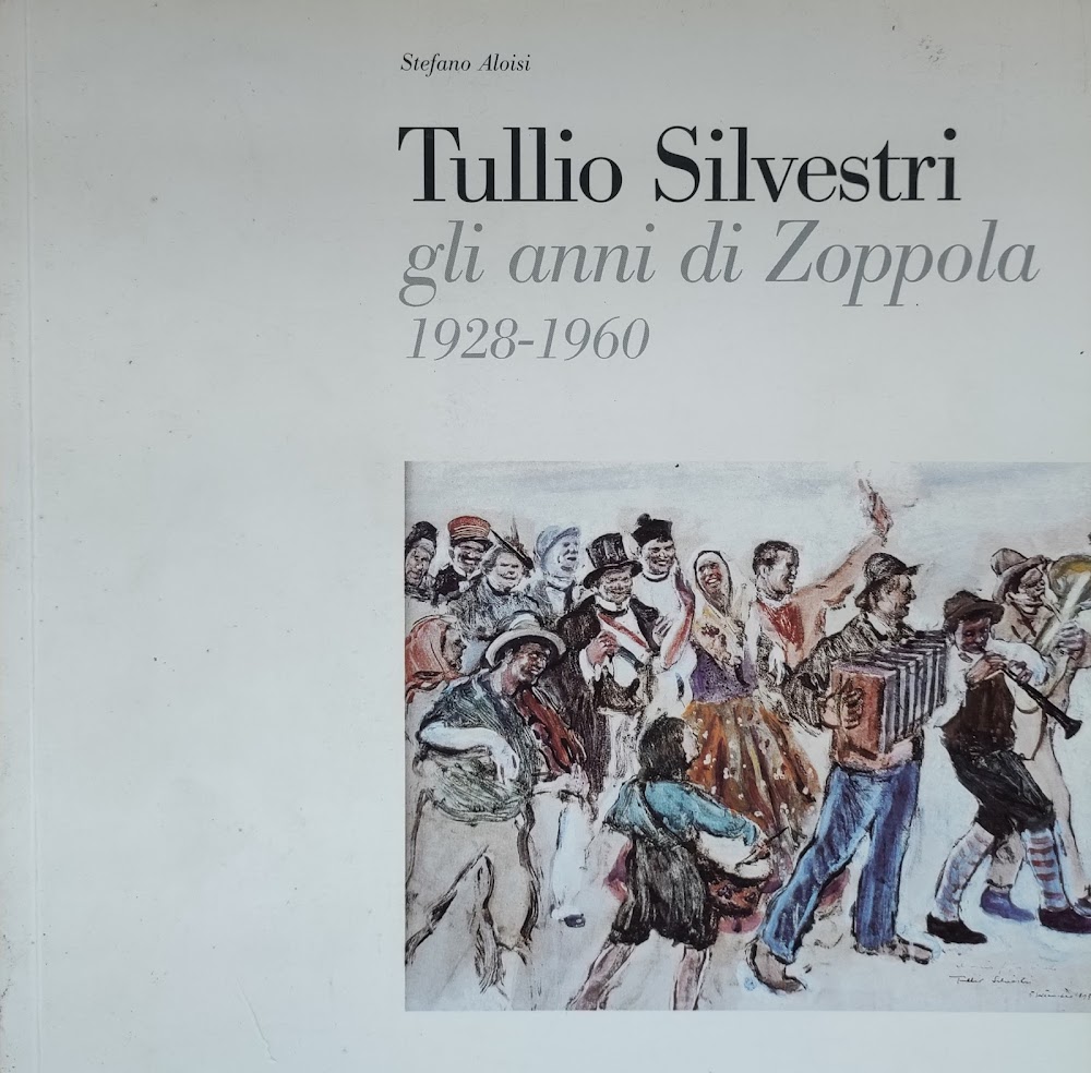 TULLIO SILVESTRI. GLI ANNI DI ZOPPOLA 1928-1960