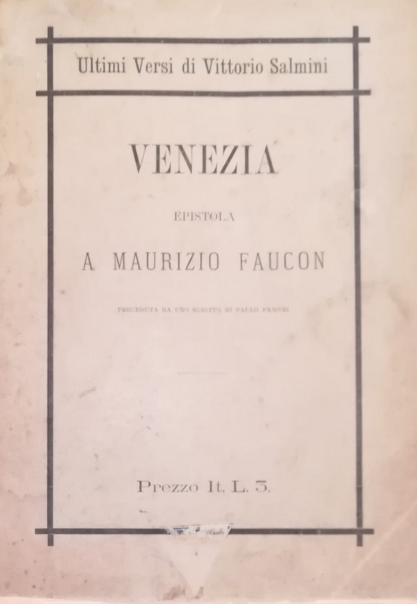 ULTIMI VERSI DI VITTORIO SALMINI. VENEZIA, EPISTOLA A MAURIZIO FAUCON