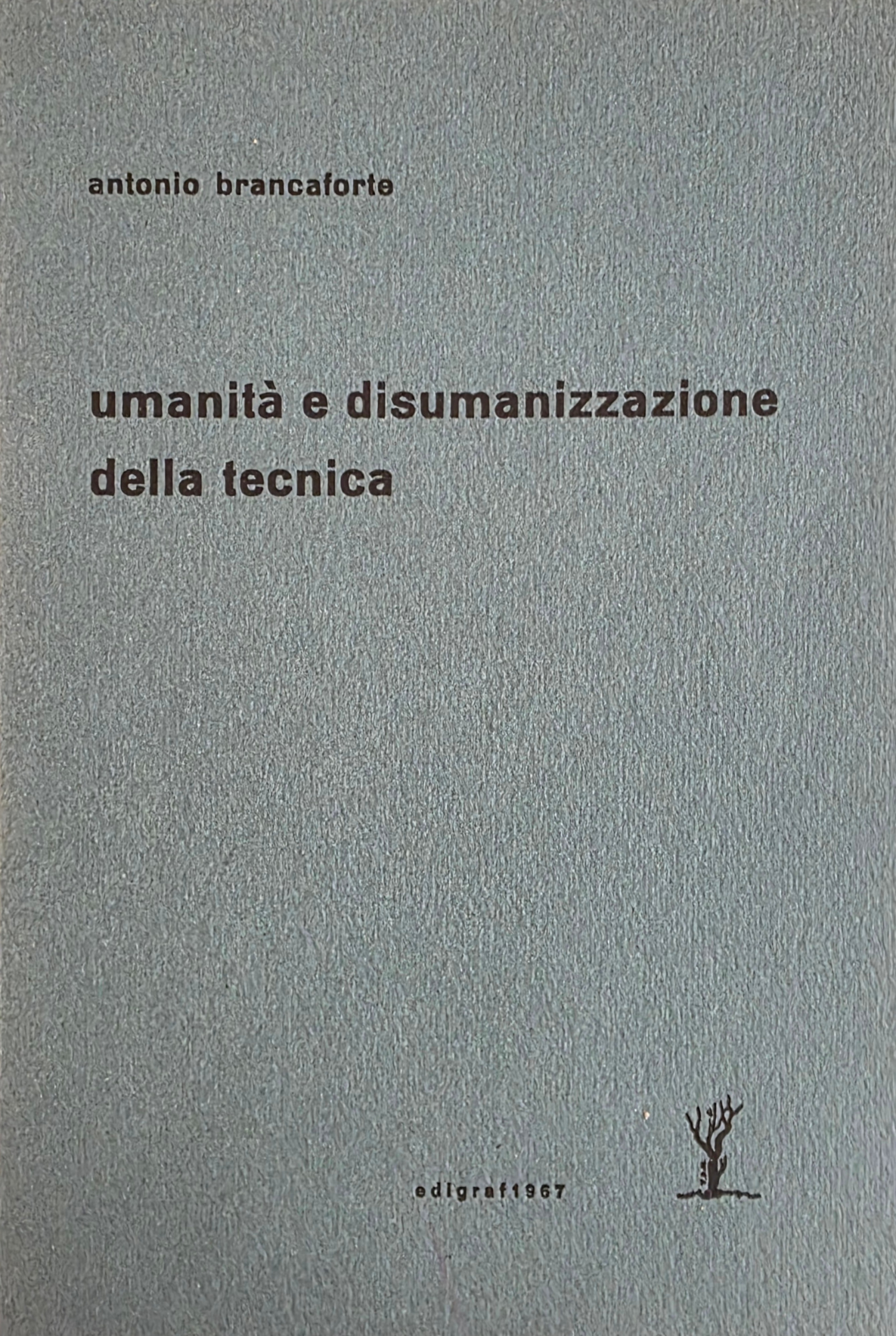 UMANITÀ E DISUMANIZZAZIONE DELLA TECNICA