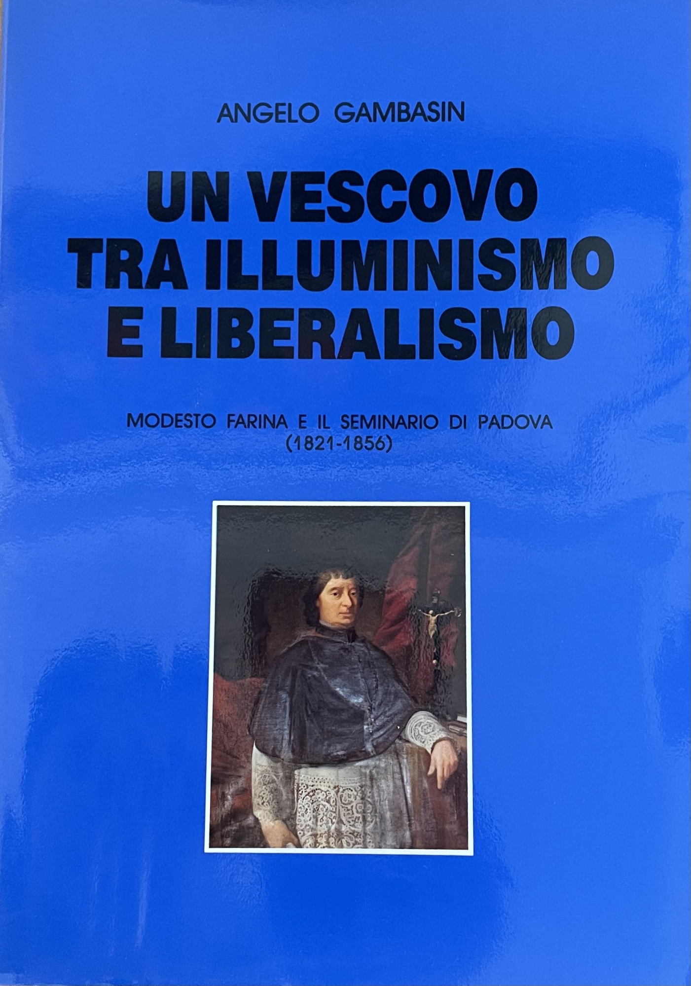 UN VESCOVO TRA ILLUMINISMO E LIBERALISMO. MODESTO FARINA E IL …