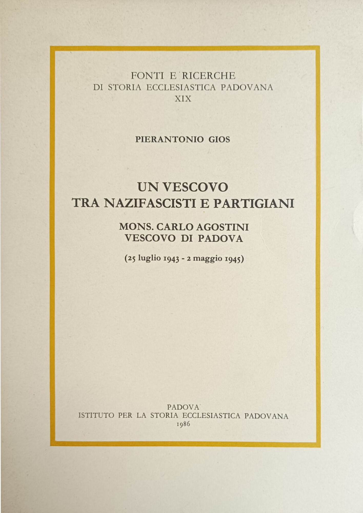 UN VESCOVO TRA NAZIFASCISTI E PARTIGIANI. MONS. CARLO AGOSTINI VESCOVO …