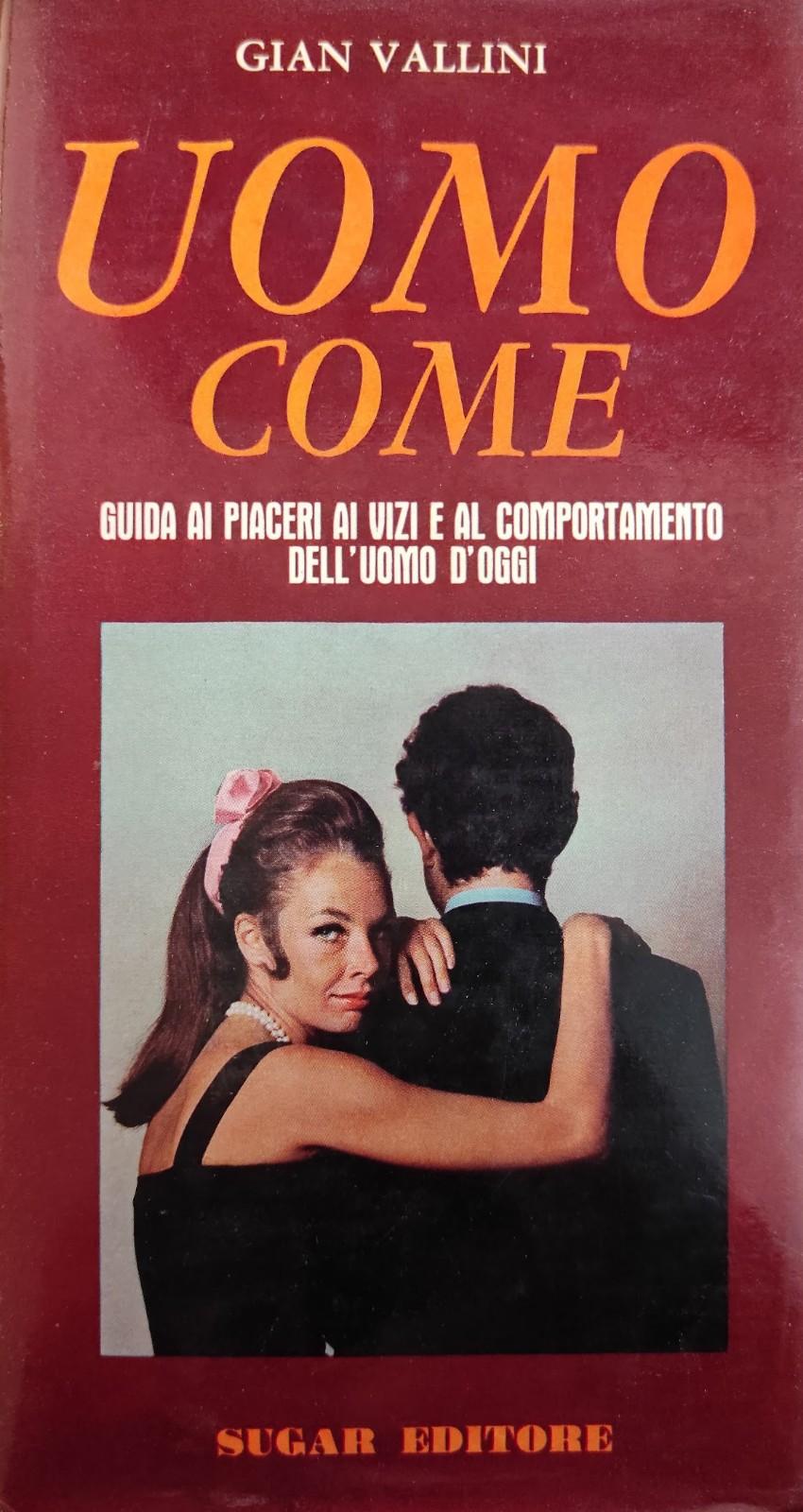 UOMO COME. GUIDA AI PIACERI, AI VIZI E AL COMPORTAMENTO …