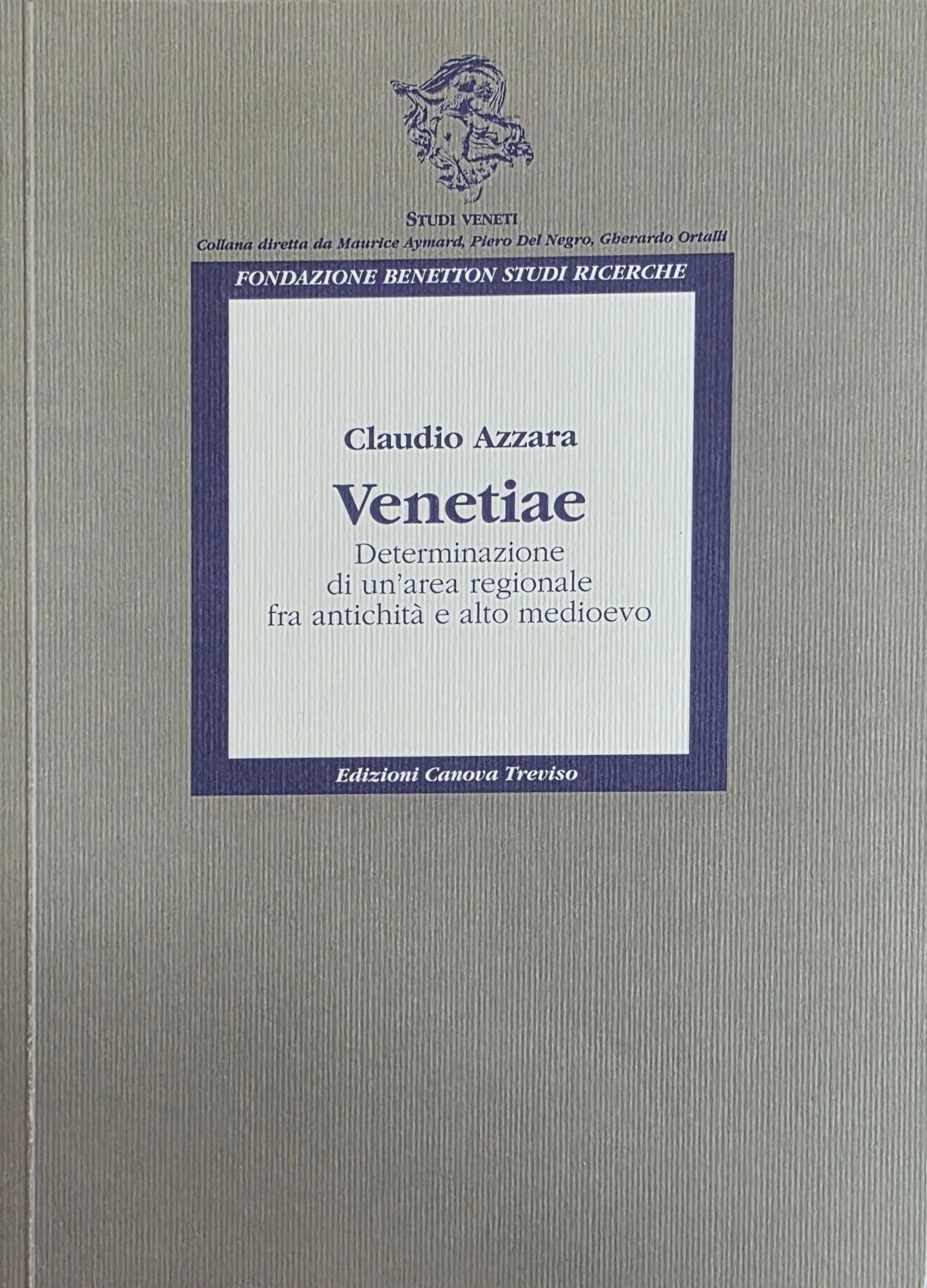 VENETIAE. DETERMINAZIONE DI UN' AREA REGIONALE FRA ANTICHITÀ E ALTO …