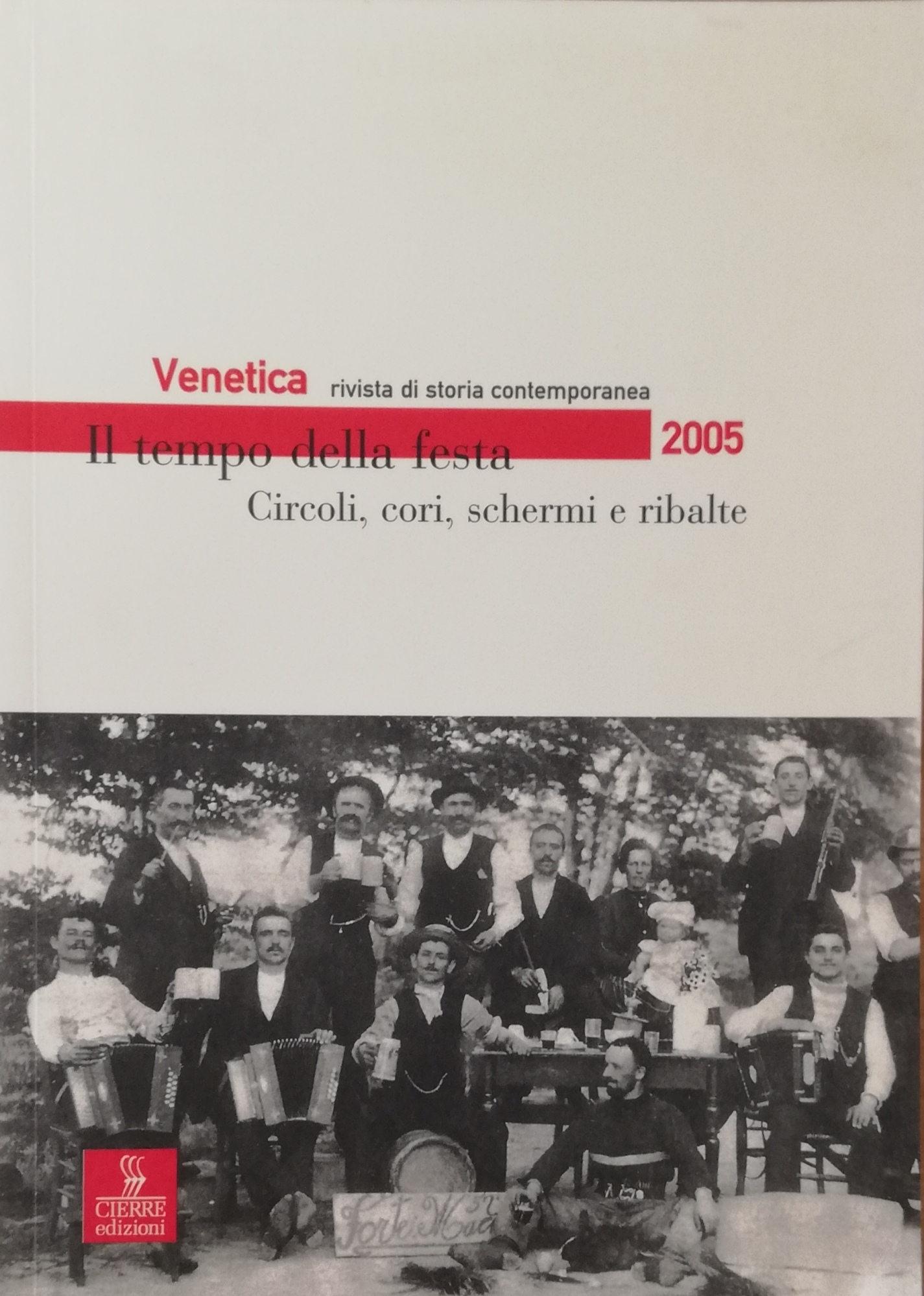 VENETICA. RIVISTA DI STORIA CONTEMPORANEA. IL TEMPO DELLA FESTA. CIRCOLI, …