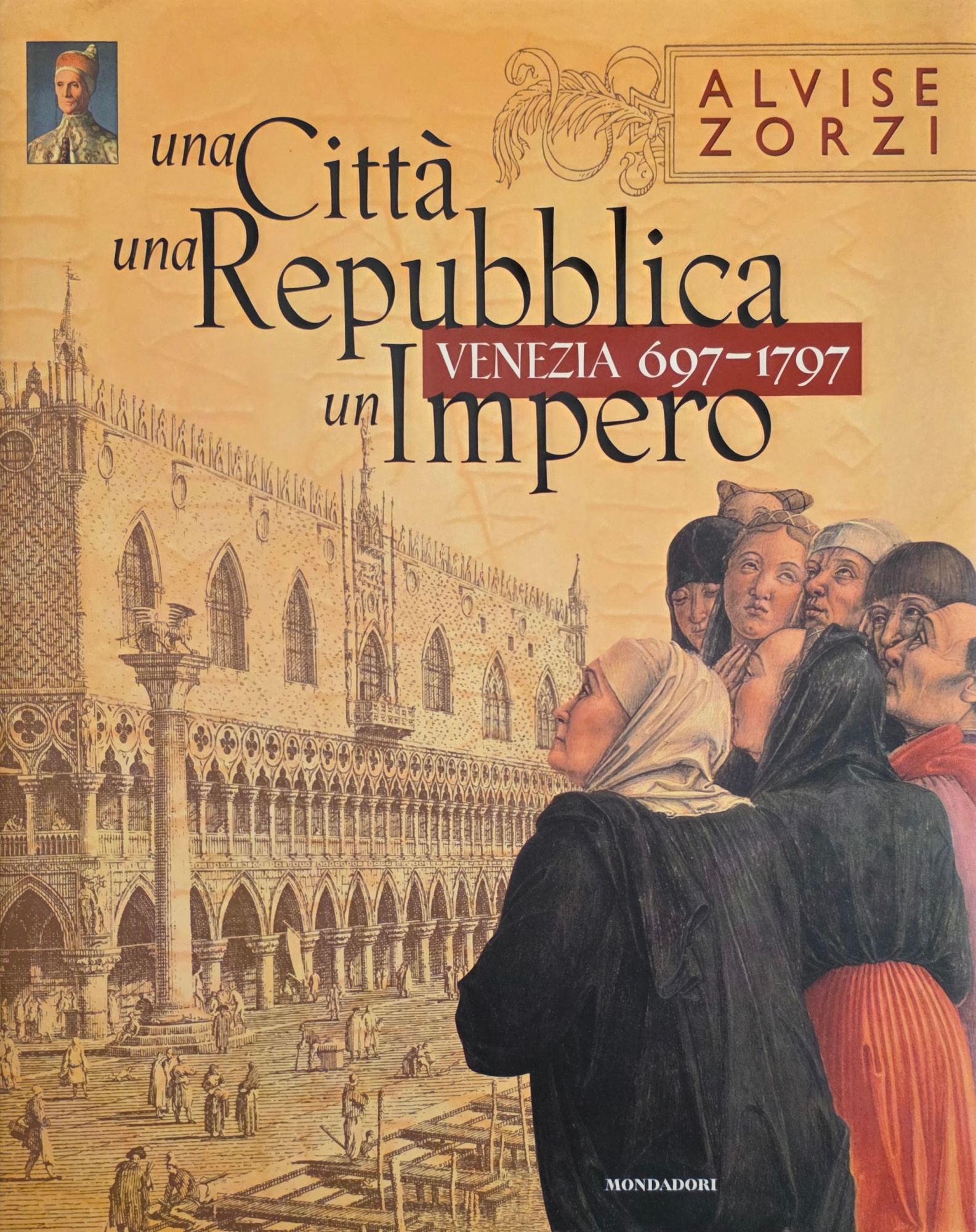 VENEZIA 697 - 1797. UNA CITTÀ, UNA REPUBBLICA, UN IMPERO
