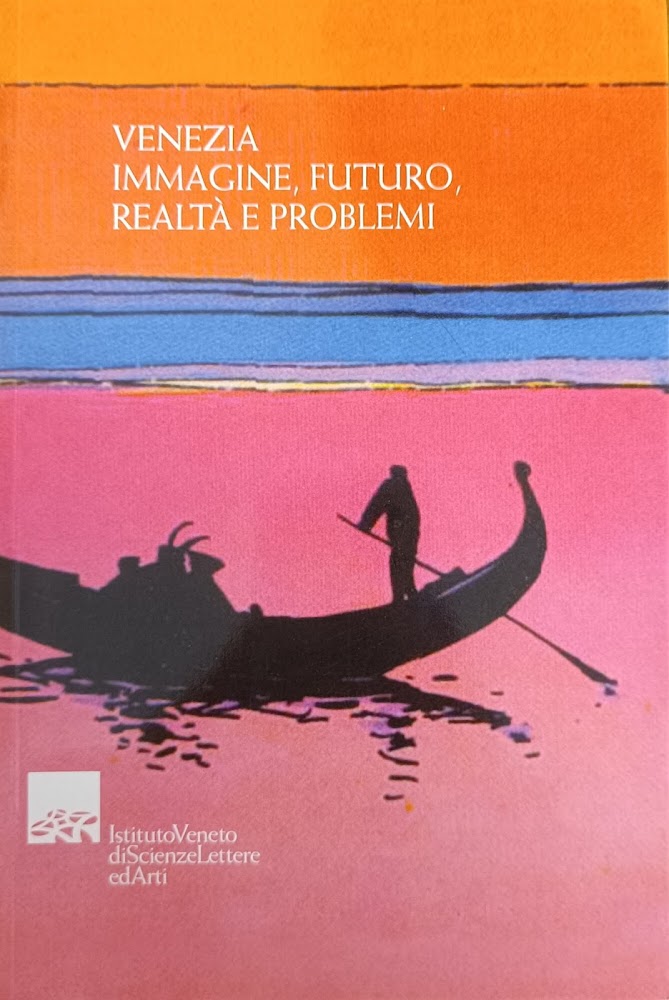 VENEZIA, IMMAGINE, FUTURO, REALTA' E PROBLEMI