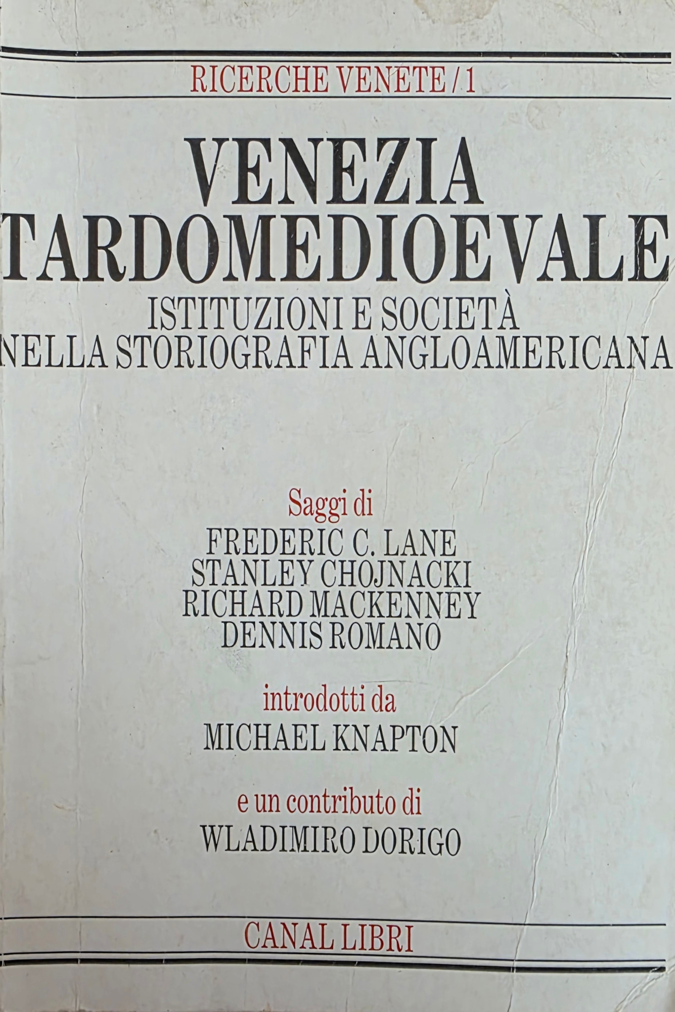 VENEZIA TARDOMEDIOEVALE. ISTITUZIONI E SOCIETÀ NELLA STORIOGRAFIA ANGLOAMERICANA