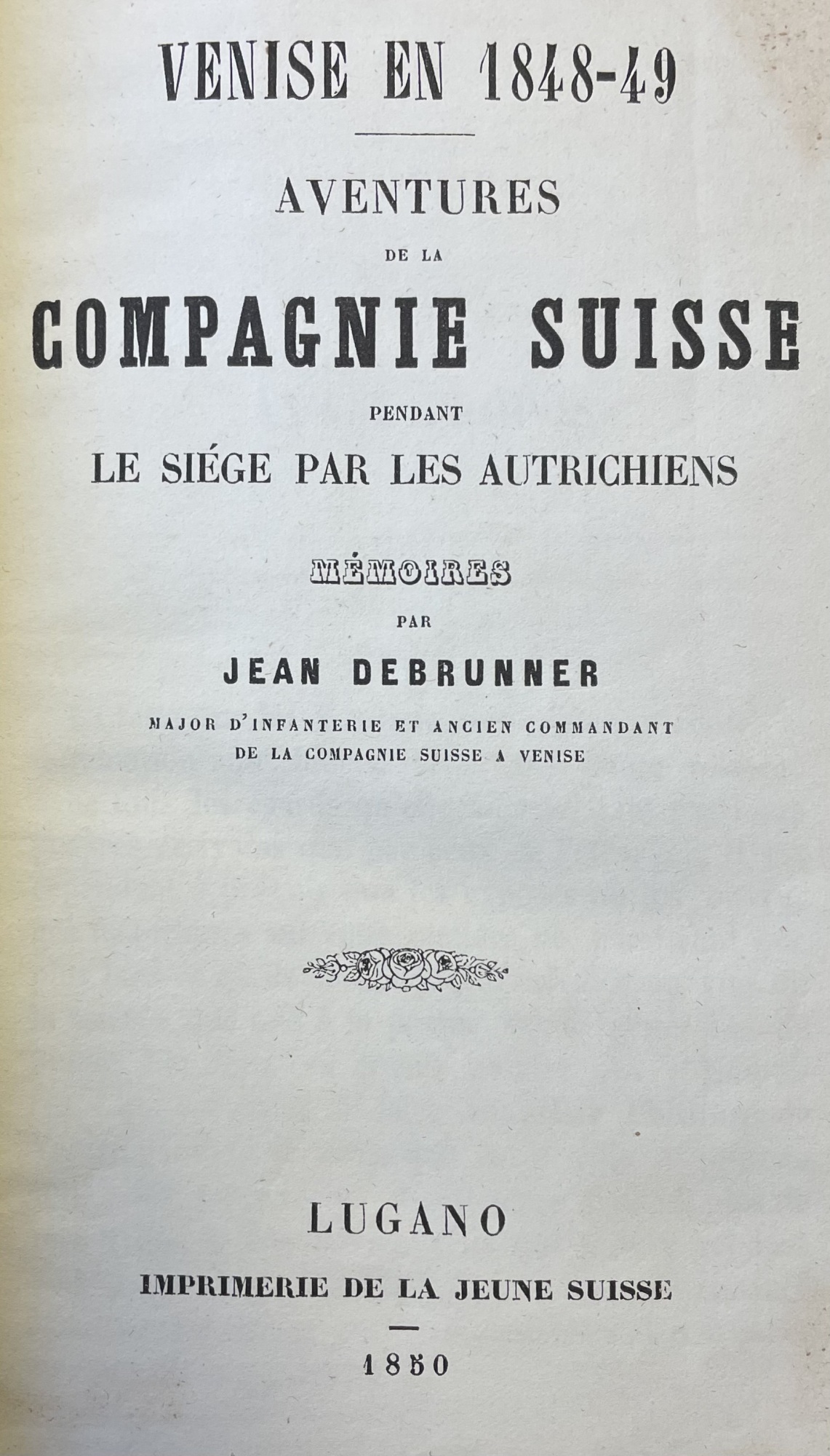 VENISE EN 1848-49. AVENTURES DE LA COMPAGNIE SUISSE PENDANT LE …