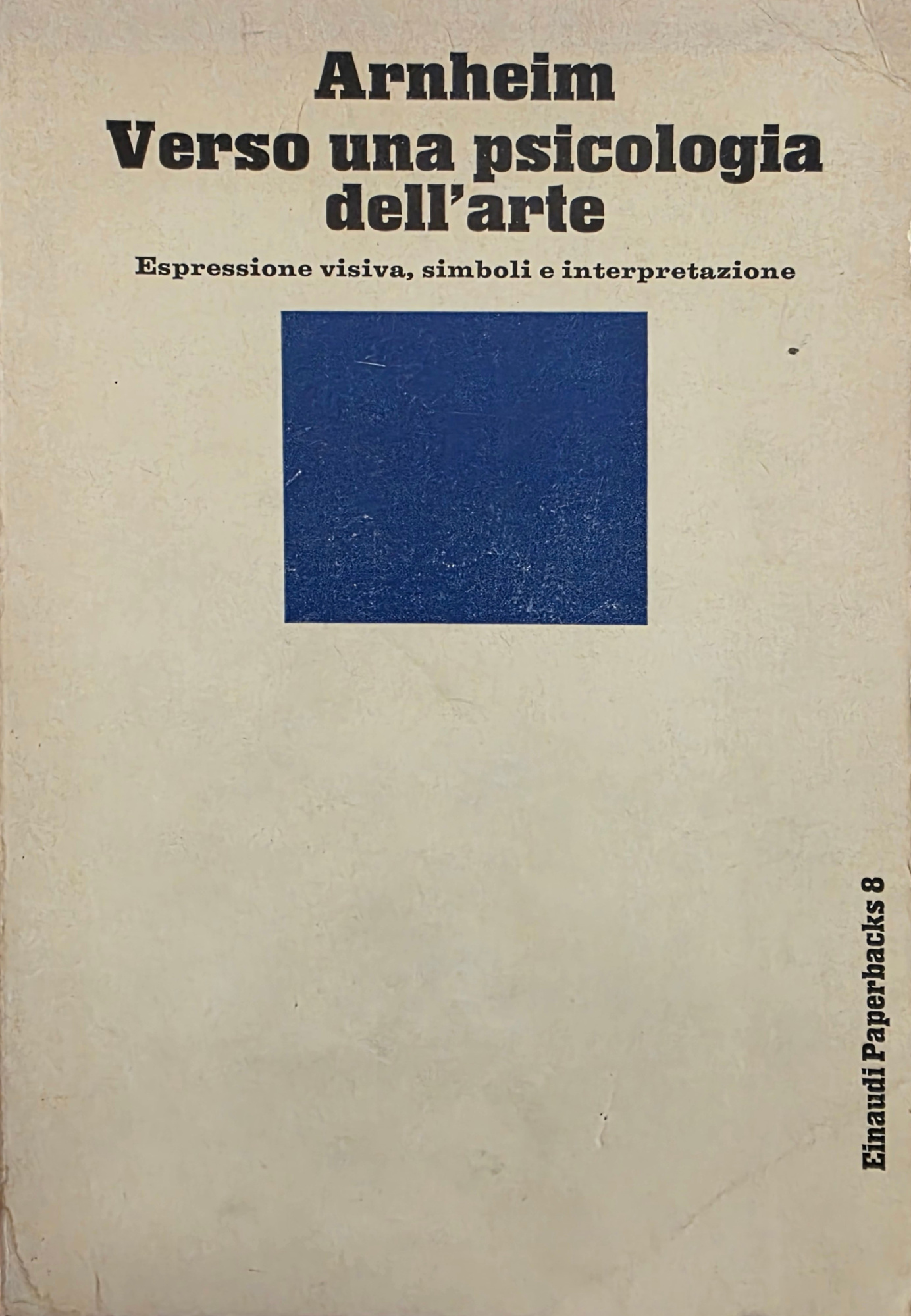 VERSO UNA PSICOLOGIA DELL' ARTE. ESPRESSIONE VISIVA, SIMBOLI E INTERPRETAZIONE