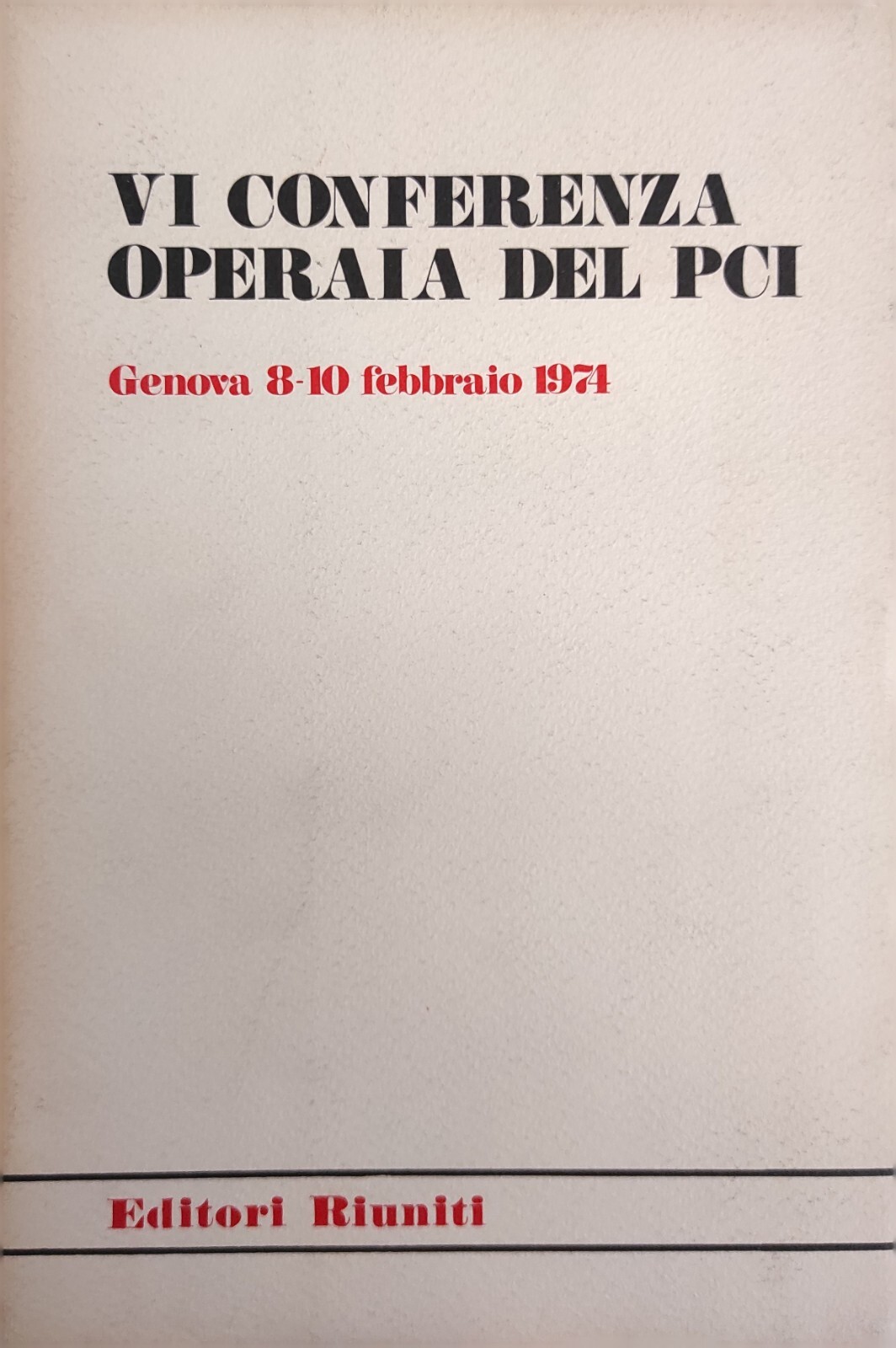 VI CONFERENZA OPERAIA DEL PCI. GENOVA 8-10 FEBBRAIO 1971