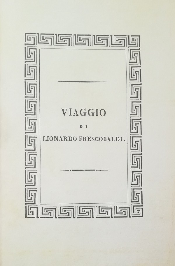 VIAGGIO DI LIONARDO DI NICCOLÒ FRESCOBALDI IN EGITTO E IN …