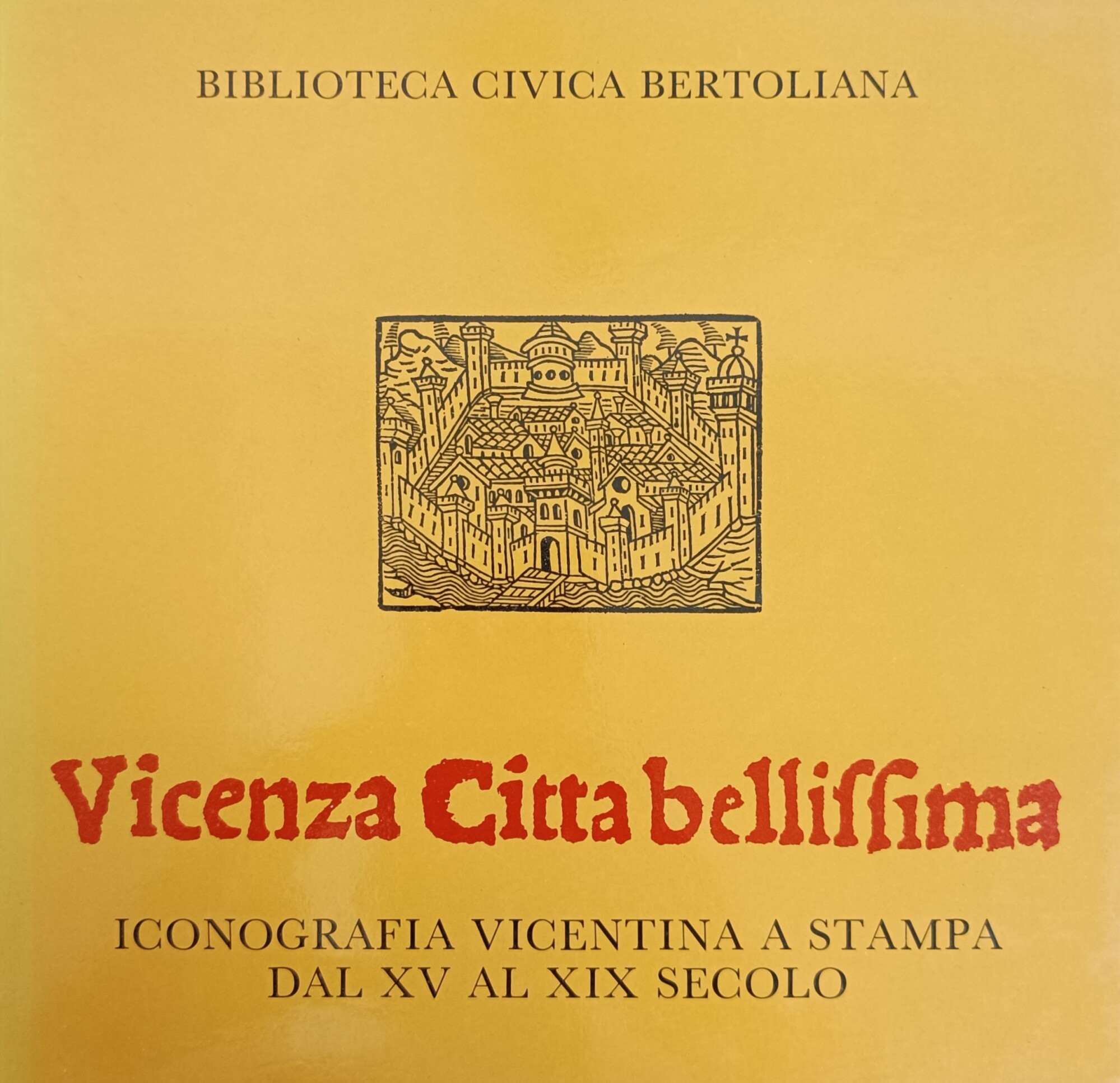 VICENZA CITTÀ BELLISSIMA. ICONOGRAFIA VICENTINA A STAMPA DAL XV AL …