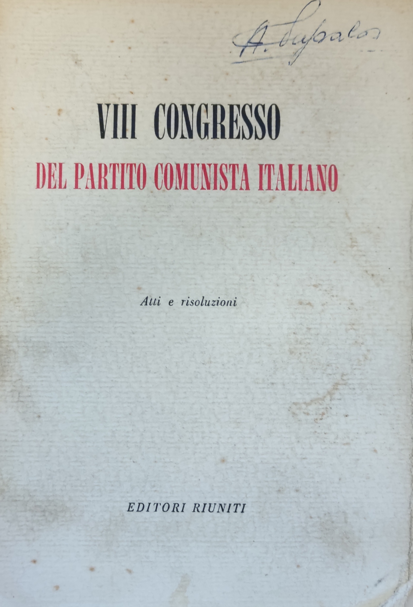 VIII CONGRESSO DEL PARTITO COMUNISTA ITALIANO. ATTI E RISOLUZIONI