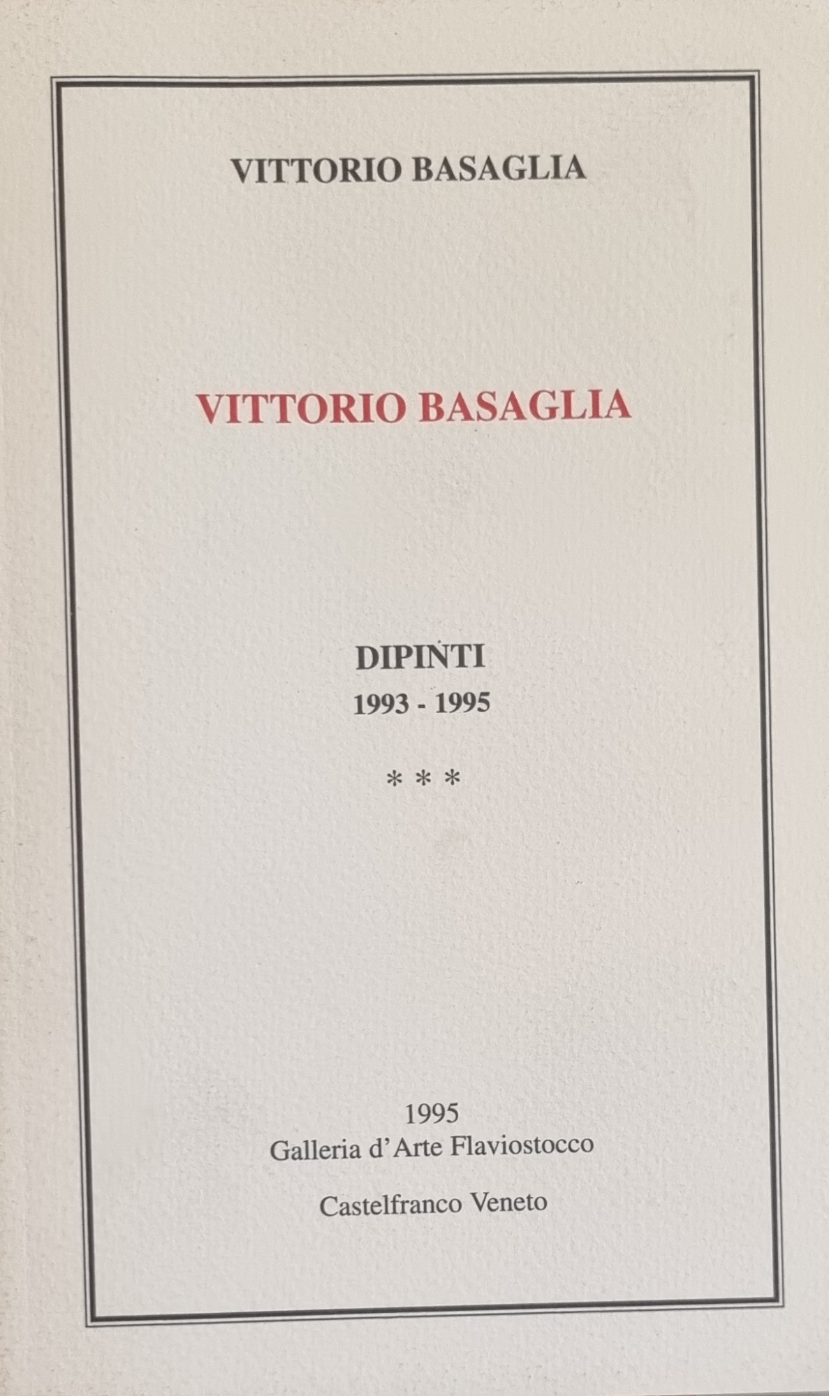VITTORIO BASAGLIA. DIPINTI 1993 - 1995.