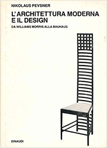 ARCHITETTURA MODERNA E IL DESIGN. DA WILLIAM MORRIS ALLA BAUHAUS