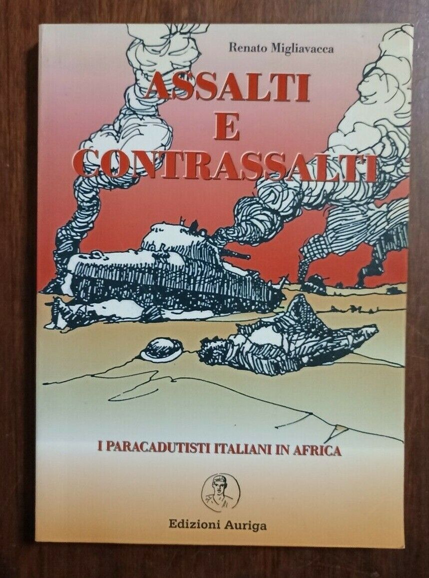 ASSALTI E CONTRASSALTI I PARACADUTISTI ITALIANI IN AFRICA