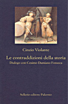 CONTRADDIZIONI DELLA STORIA. DIALOGO CON COSIMO DAMIANO FONSECA (LE)