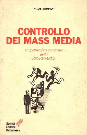 CONTROLLO DEI MASS MEDIA LE SPETTACOLARI CONQUISTE DELLA PROPAGANDA