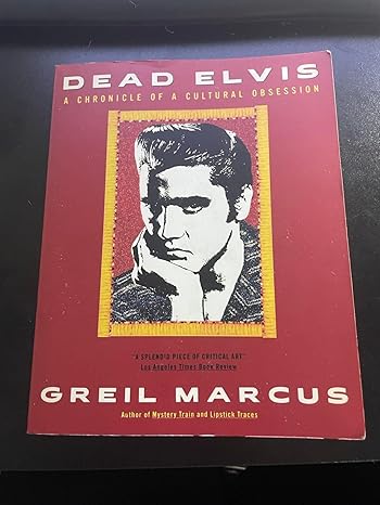 DEAD ELVIS A CHRONICLE OF A CULTURAL OBSESSION