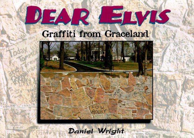 DEAR ELVIS GRAFFITI FROM GRACELAND