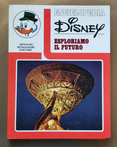 ENCICLOPEDIA DISNEY ESPLORIAMO IL FUTURO