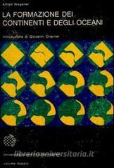 FORMAZIONE DEI CONTINENTI E DEGLI OCEANI (LA)