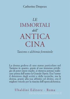 IMMORTALI DELL`ANTICA CINA. TAOISMO E ALCHIMIA FEMMINILE