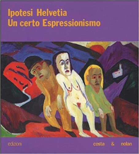 IPOTESI HELVETIA UN CERTO ESPRESSIONISMO