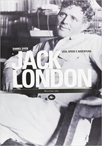 JACK LONDON VITA OPERE E AVVENTURA