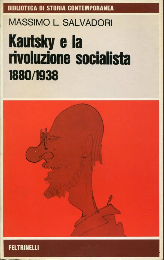 KAUTSKY E LA RIVOLUZIONE SOCIALISTA 1880-1938